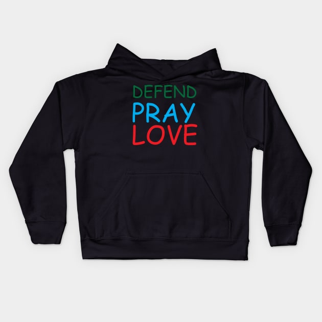 Defend Pray Love Creative Job Typography Design Kids Hoodie by Stylomart